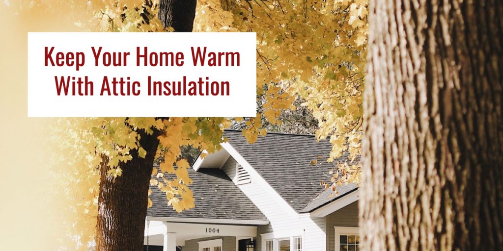 Keep Your Home Warm With Attic Insulation