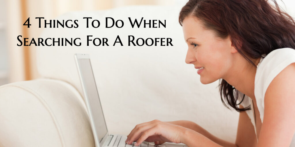 4 Things To Do When Searching For A Roofer