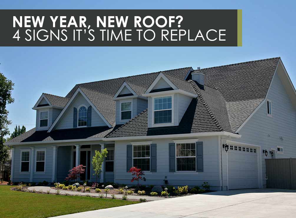 New Year, New Roof? 4 Signs It’s Time to Replace