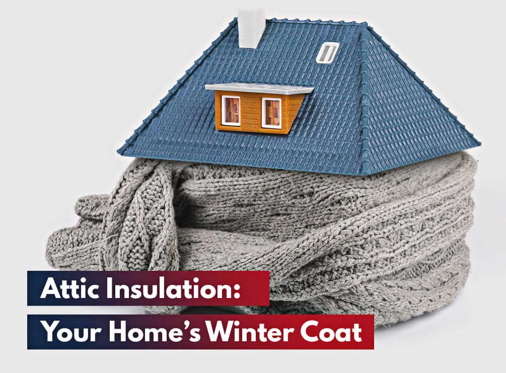 Attic Insulation Is Your Home’s Winter Coat