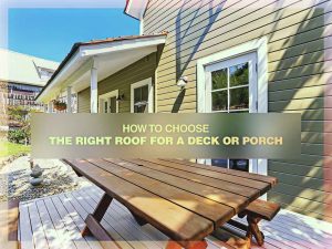 How to Choose the Right Roof for a Deck or Porch. Make your outdoors even more inviting.