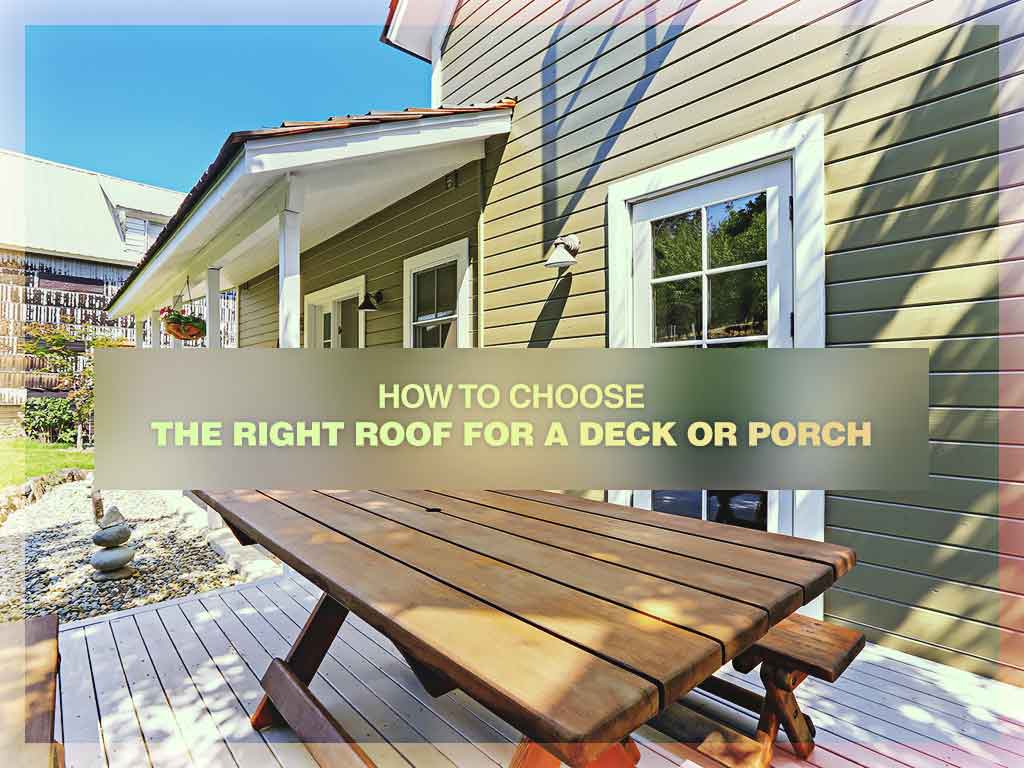 How to Choose the Right Roof for a Deck or Porch