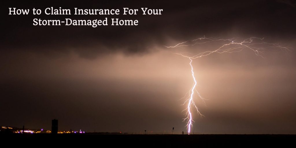 How to Claim Insurance for Your Storm-Damaged Home
